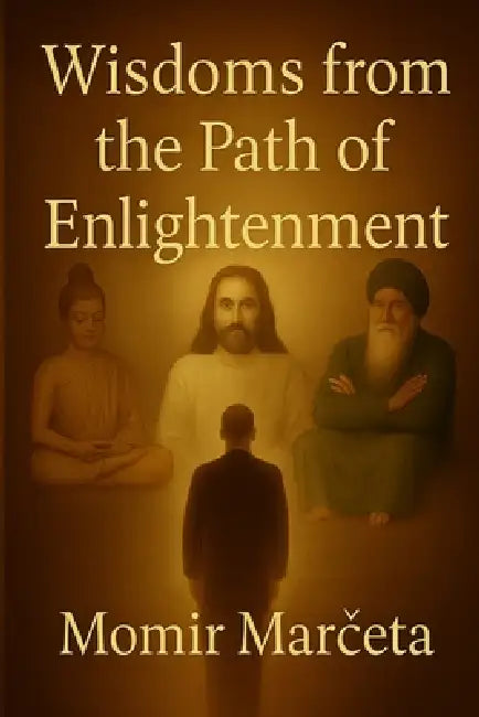 Wisdoms from the Path of Enlightenment by Momir Marčeta