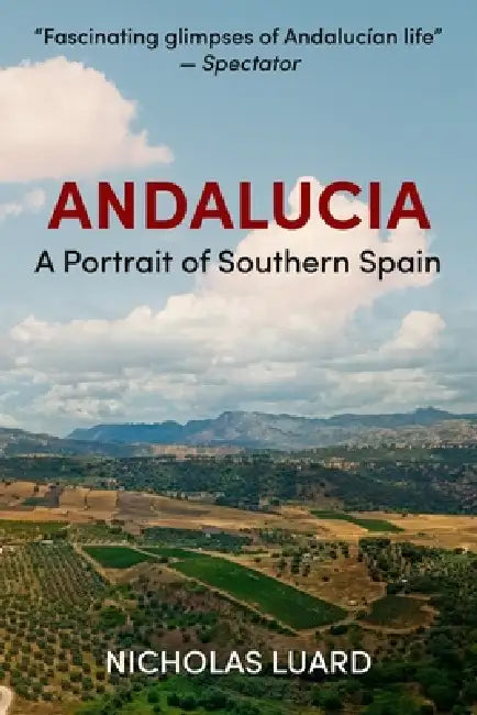 Andalucia: A Portrait of Southern Spain by Nicholas Luard