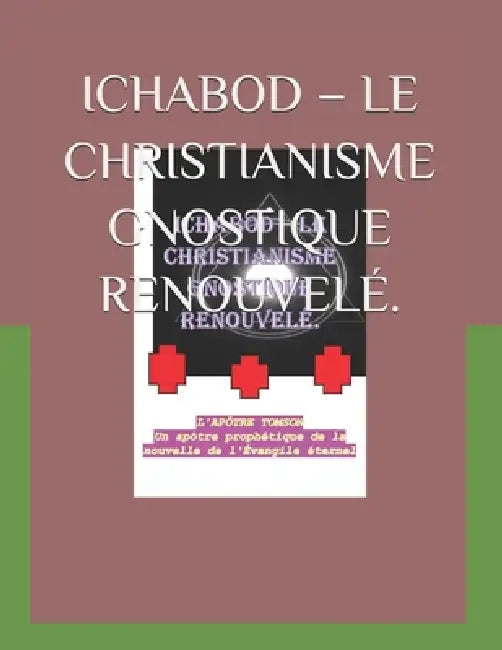 Ichabod - Le Christianisme Gnostique Renouvelé. by Apôtre Tomson