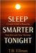 Sleep Smarter Tonight: The Practical Guide to Rest, Recovery, and Deep Sleep for Energy and Health by Ellman, T. B.