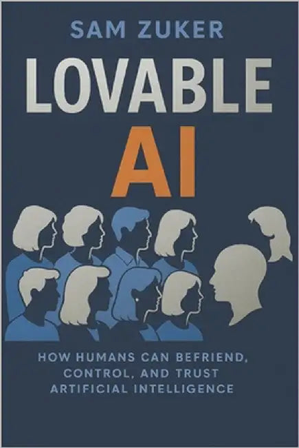 Lovable AI: The Technology Revolution by Zuker, Sam