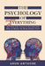 The Psychology of Nearly Everything: 200 Real-Life Scenarios Decoded with Ways to Master the Mind Behind Them: Everyone's Handbook for Life Mastery Fo by Arun Kumar Anthore