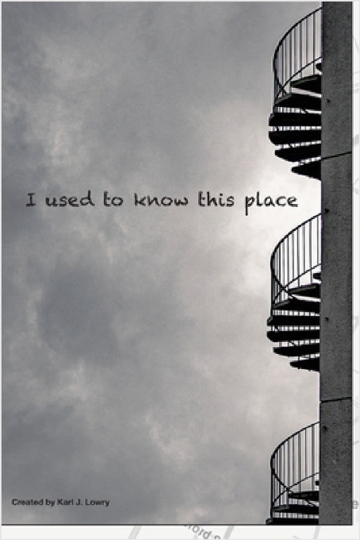 I used to know this place by Karl J. Lowry