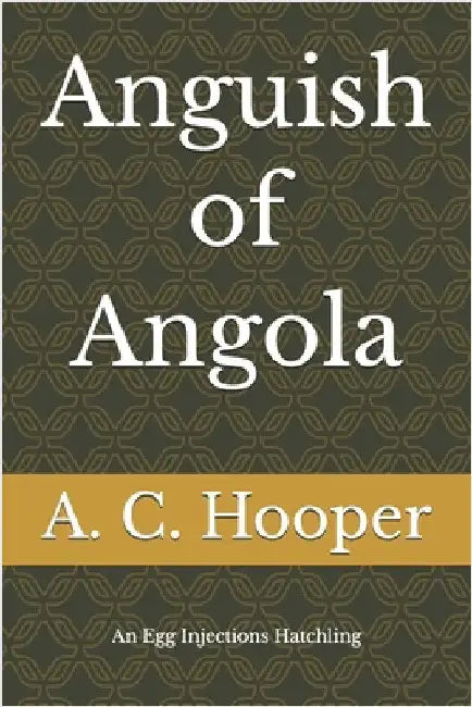 Anguish of Angola by Hooper, A. C.
