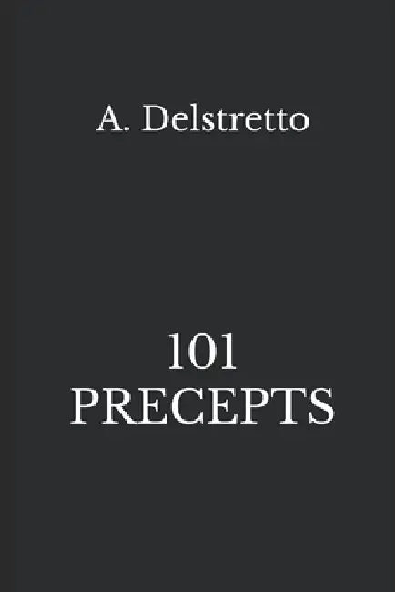 101 Precepts by A. Delstretto