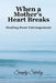 When a Mother's Heart Breaks: Healing from Estrangement by Simply Shirley