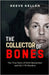 The Collector of Bones: The True Story of Herb Baumeister and the I-70 Murders (A True Crime Novel) by Kellan, Reeve