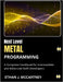 Next Level METAL PROGRAMMING: A Complete Handbook for Intermediate and Advanced Swift Developers by McCartney, Ethan J.