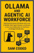 Ollama and Agentic AI Workforce: Building Autonomous Workflows with Local AI Models, Multi-Agent Systems, and Human-in-the-Loop Collaboration for the by Coded, Sam