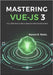 Mastering Vue.js 3: Your Definitive Guide to Reactive Web Development by B. Watts, Ramon