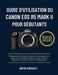 Guide d'Utilisation Du Canon EOS R5 Mark II Pour Débutants: Photographiez en toute confiance dès le premier jour grâce à une formation étape par étape by Anton Crossley