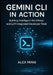 Gemini CLI in Action: Building Intelligent Workflows and LLM-Integrated Developer Tools by Alex Ming