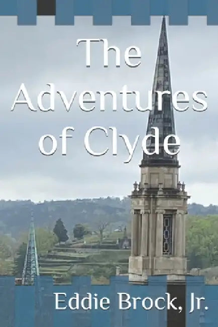 The Adventures of Clyde by Jr. Brock Eddie