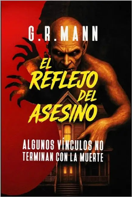 El Reflejo del Asesino: Un thriller psicológico donde la locura y el crimen reflejan los misterios que esconde la mente by Mann, G. R.
