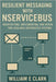 Resilient Messaging with NServiceBus: Architecting, Implementing, and Operating Scalable Distributed Systems by E. Clark, William