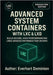Advanced System Containers with LXC & LXD: Build Secure, High-Performance Linux Services for Production DevOps by Dominion, Everhart