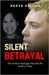 Silent Betrayal: The Perfect Marriage That Hid the Perfect Crime (A True Crime Novel) by Kellan, Reeve