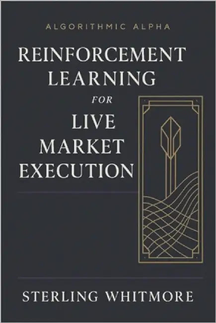 Reinforcement Learning for Live Market Execution: Building RL agents with action penalties, slippage modelling, market impact. by Munrow, Danny