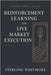Reinforcement Learning for Live Market Execution: Building RL agents with action penalties, slippage modelling, market impact. by Munrow, Danny