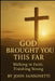 God Brought You This Far: Walking in Faith, Finishing Strong: Black & White Edition by John Peter Sansonetti