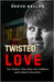 Twisted Love: The Mother Who Shot Her Children and Called It Devotion (A True Crime Novel) by Kellan, Reeve