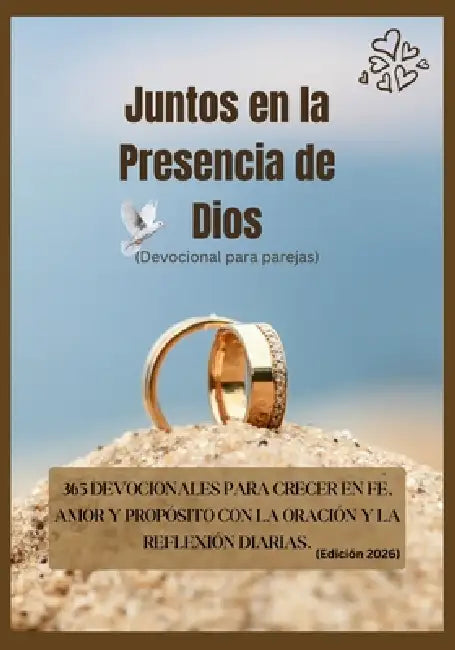 Juntos en la Presencia de Dios (Devocional para parejas): 365 Devocionales Para Crecer En Fe, Amor Y Propósito Con La Oración Y La Reflexión Diarias. by God'sown Publication