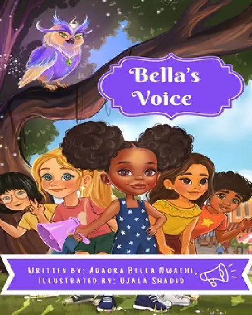 Bella's Voice: A Tale of Girl Power and Mentorship by Ujala Shahid, Adaora Bella Nwaehi