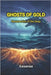 Ghosts of Gold: Resurrection of the Deep by G, Gasanaa