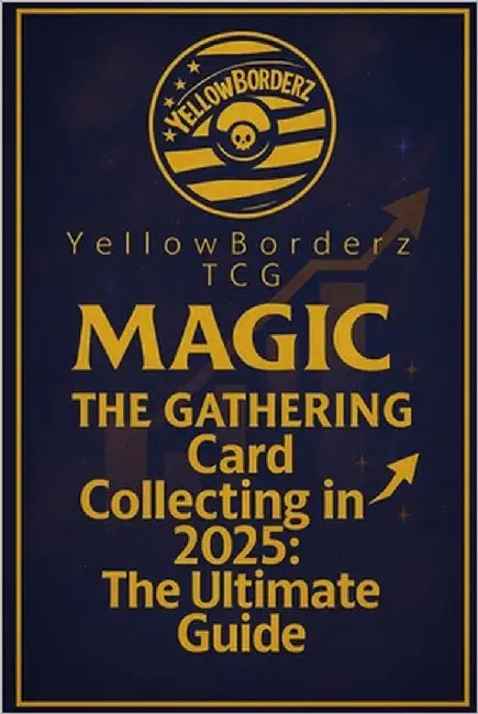 Magic: The Gathering Card Collecting in 2025: The Ultimate Guide by Whitehead, Kevin