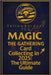 Magic: The Gathering Card Collecting in 2025: The Ultimate Guide by Whitehead, Kevin