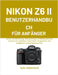 Nikon Z6 II Benutzerhandbuch Für Anfänger: Lernen Sie Belichtung, Fokussierung und Bildkomposition anhand von Lektionen, illustrierten Vergleichen und by Kyle Söderlund