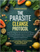 The Parasite Cleanse Protocol: A Step-By-Step 60-Day Natural Detox System To Eliminate Parasites, Heal Your Gut, Boost Vitality, And Restore Balance W by Cameron Brooks