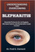 Understanding and Overcoming Blepharitis: Essential Protocols for Lid Hygiene, Microbial Control, and Sustainable Ocular Comfort by Fred G. Clement