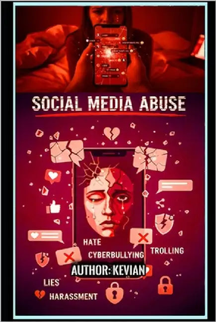 Social Media Abuse: Understanding Social Media by Liley, Kevian
