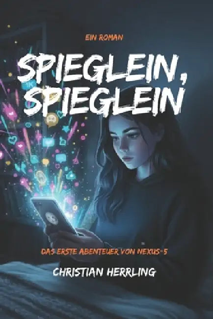 Spieglein, Spieglein: Das erste Abenteuer von NEXUS-5 by Christian Herrling