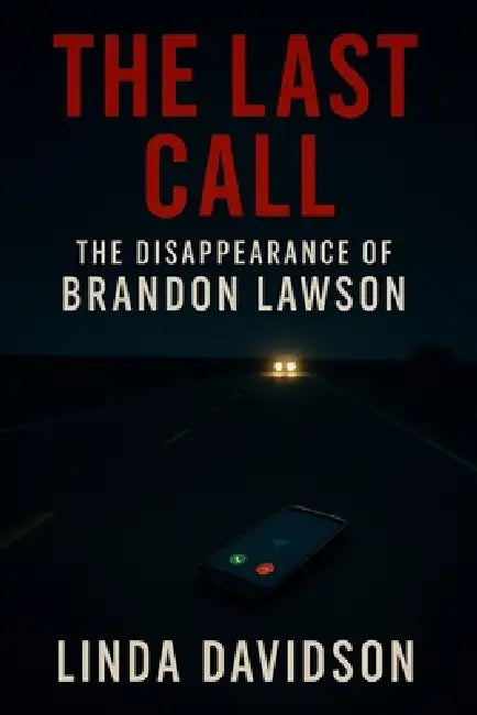 The Last Call: The Disappearance of Brandon Lawson by Linda Davidson