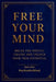 Free Your Mind: Break the Mental Chains and Unlock Your True Potential by Psystudio Mind, Top Pot