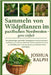 Sammeln von Wildpflanzen im pazifischen Nordwesten - ganz einfach: Ein vollständiger saisonaler, ökologischer und kulinarischer Leitfaden zum sicheren by Ralph, Joshua