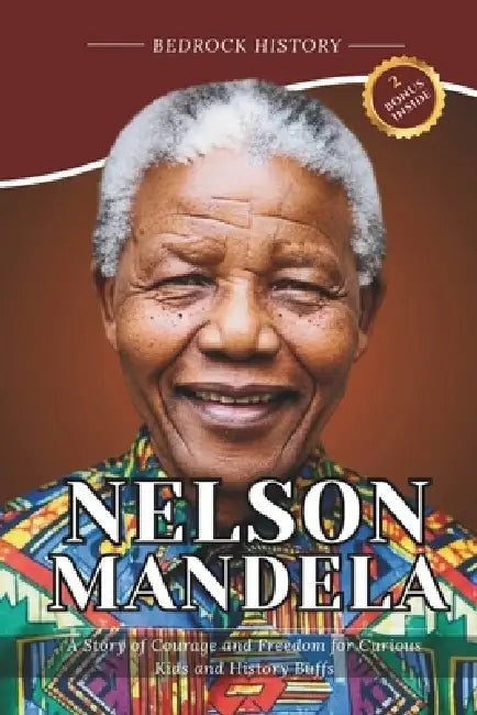 Nelson Mandela: A Story of Courage and Freedom for Curious Kids and History Buffs by Bedrock History