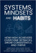 Systems, Mindsets and Habits: How High Achievers Overcome Setbacks, Grow Consistently, and Thrive by Skip Wilson, Amber Gaige, Rebecca Shaddix