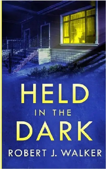 Held in the Dark: A Small Town Riveting Kidnapping Mystery Thriller by Walker, Robert J.