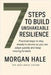 7 Steps to Build Unshakeable Resilience: Practical steps to stay steady in storms so you can adapt quickly and keep moving forward by Morgan Hale