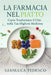 La Farmacia Nel Piatto: Come Trasformare il Cibo nella Tua Migliore Medicina. I Segreti dei Cibi che Guariscono Davvero by Gianluca Tedesco