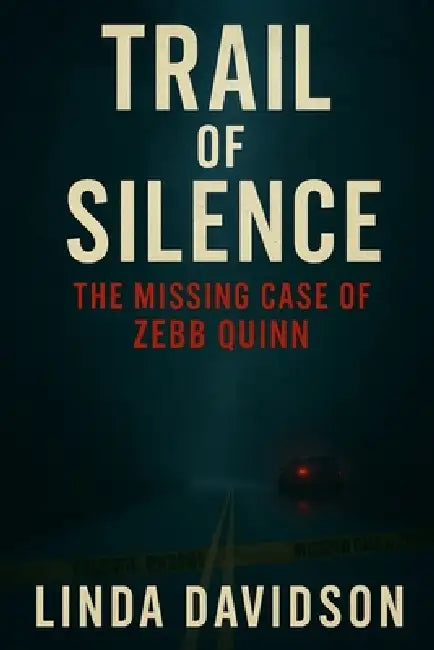 Trail of Silence: The Missing Case of Zebb Quinn by Linda Davidson