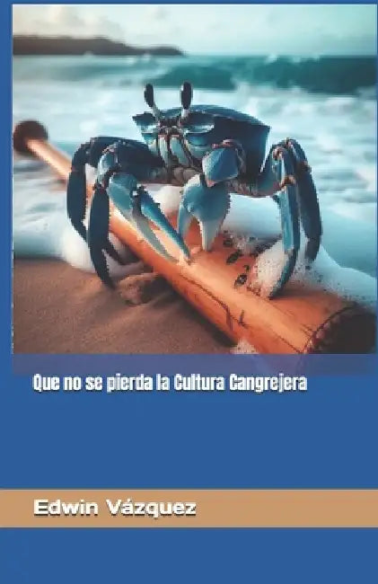 Que No Se Pierda La Cultura Cangrejera
