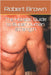 The Holistic Guide to Super Human Strength by Robert Brown