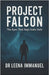 Project Falcon: The Eyes That Kept India Safe by Immanuel, Leena