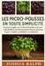 Les Micro-Pousses En Toute Simplicité: Un guide complet sur la culture, la récolte et la commercialisation de micro-pousses riches en nutriments pour by Ralph, Joshua
