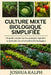 Culture mixte biologique simplifiée: Un guide complet sur les synergies végétales, la santé des sols et la biodiversité biologique by Ralph, Joshua