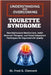 Understanding and Overcoming Tourette Syndrome: Neurobehavioral Mechanisms, Habit Reversal Therapies, and Social Adaptation Techniques for Improved Li by G. Clement, Fred